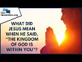 What did Jesus mean when He said, “The kingdom of God is within you”? | GotQuestions.org