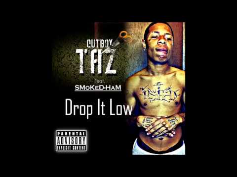 drop it low  cutt boy taz ft. smokedham