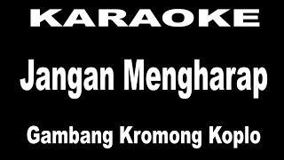 Download lagu KARAOKE JANGAN MENGHARAP - gambang kromong koplo mp3