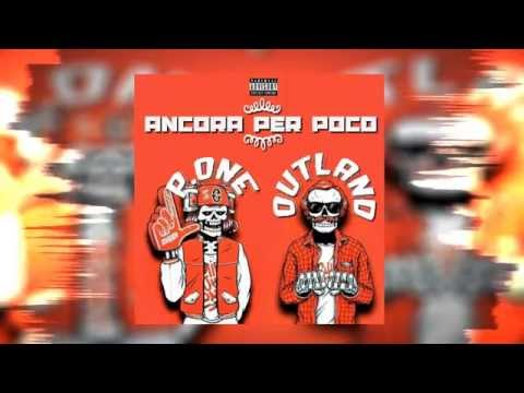 P-One ft. Outland - Ancora Per Poco