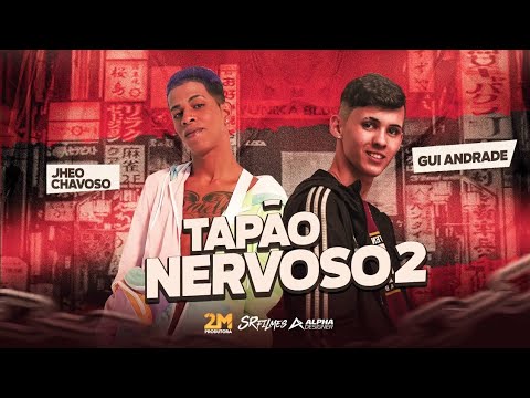 JHEO CHAVOSO FEAT. GUI ANDRADE - TAPÃO NERVOSO 2 - MUSICA NOVA
