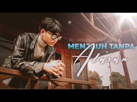 Menjauh Tanpa Alasan Aji Januarsyah Cover
