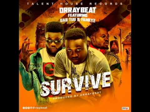 Drraybeat ft Fameye and Gab Tuu  Survive