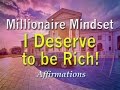 Millionaire Mindset I DESERVE TO BE RICH Super Charged Affirmations