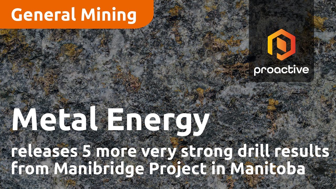 Metal Energy releases 5 more very strong drill results from Manibridge Project in Manitoba