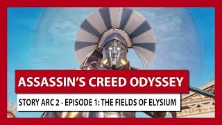 ASSASSIN'S CREED ODYSSEY: STORY ARC 2 - EPISODE 1: THE FIELDS OF ELYSIUM