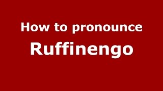 How to pronounce Ruffinengo