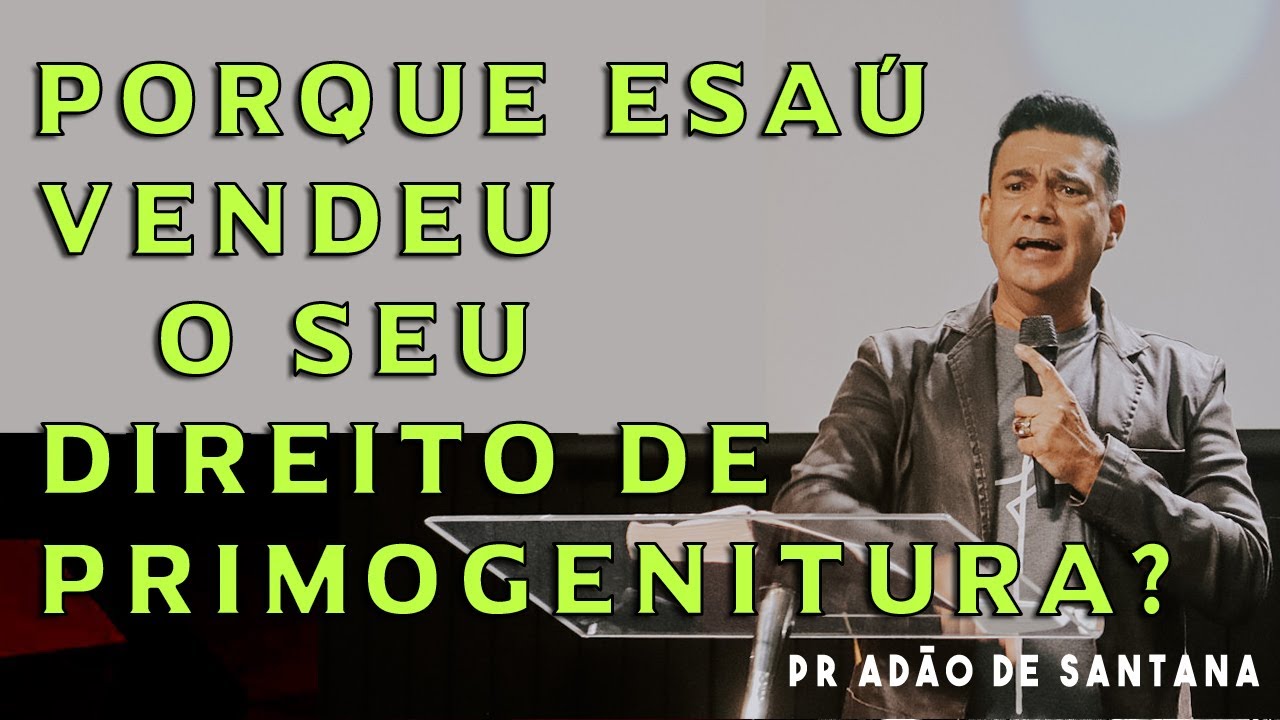 Porque Esaú vendeu o seu direito de primogenitura? Jacó não roubou a bênção de Esaú, comprou barato!