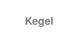 How to Pronounce "Kegel"