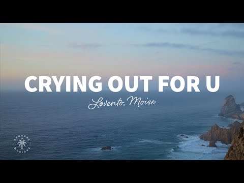 Løvento, Moise - Crying Out For U (Lyrics)