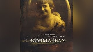 Norma Jean - The Entire World Is Counting on Me. . . . Don&#39;t Know It