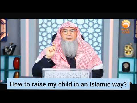 How to raise our children in an islamic way? - Assim al hakeem