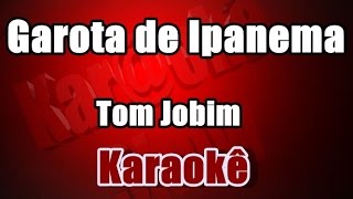 Garota de Ipanema - Tom Jobim -karaokê