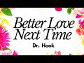 Better Love Next Time - Dr. Hook | Lyrics