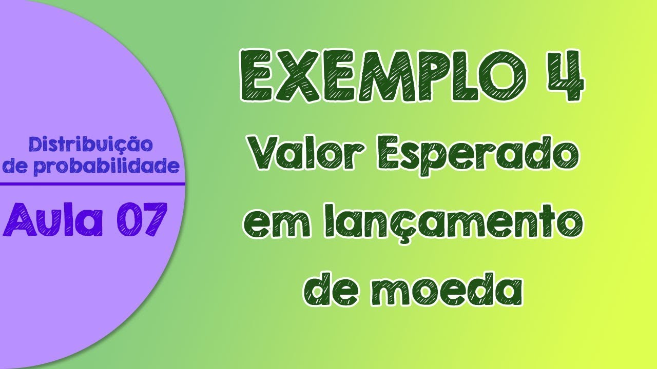 #07 - Exemplo 4 - Cálculo do Valor Esperado em uma Distribuição de Probabilidades