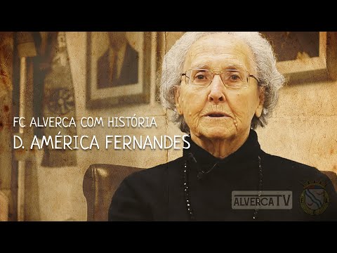 FC ALVERCA COM HISTÓRIA | D. AMÉRICA FERNANDES
