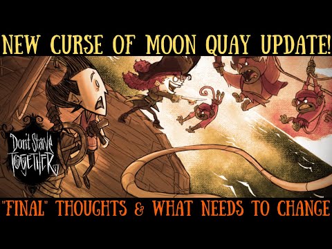 Curse of Moon Quay Update - "Final" Thoughts & Changes? - Don't Starve Together