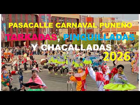 GRAN PASACALLE DEL CARNAVAL PUNEÑO 2026/ TARKADAS, PINQUILLADAS Y CHACALLADAS