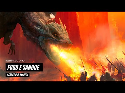 Fogo e Sangue | Da conquista de Westeros até a dança dos Dragões e um pouco mais | RESENHA DO LIVRO