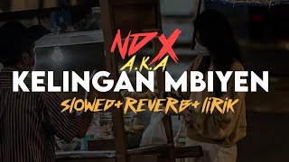 Download lagu KELINGAN MBIYEN - NDX A.K.A (slowed reverb lirik) | SixteenESTC mp3