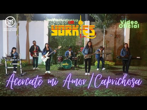 Los Yorkles | Acercate mi Amor/Caprichosa | Video Oficial