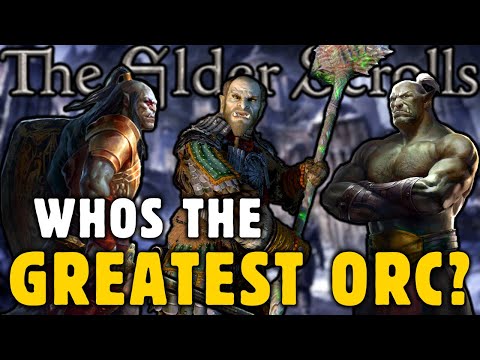 Who is the Greatest ORC in The Elder Scrolls?
