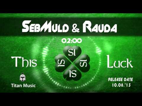 NEW! SebMuld & Rauda - This Is Luck (Original Mix)
