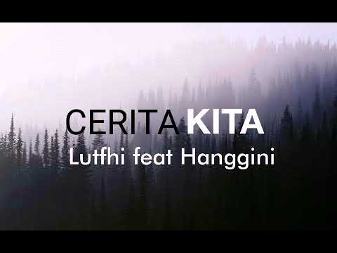 Cerita Kita - Lutfhi Aulia feat Hanggini (Lyrics)