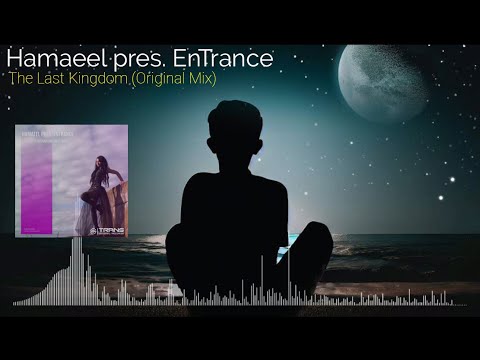 Hamaeel pres. EnTrance - The Last Kingdom (Original Mix) [Sad Trance]