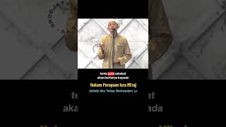 Download lagu Hukum Perayaan Isra Mi'raj - Ustadz Abu Yahya Badrusalam Lc mp3