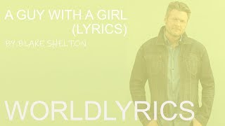 A Guy With A Girl - Blake Shelton (Lyrics) 🎵 - Top Country Songs Lyrics