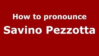 How to pronounce Savino Pezzotta