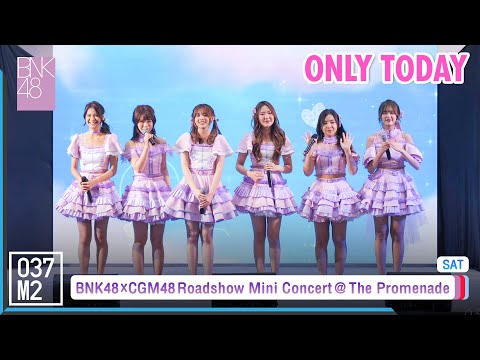 BNK48 - Only Today @ 48TH Roadshow Mini Concert, The Promenade [Overall Stage 4K 60p] 221105