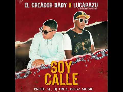 SOY CALLE   lucarazu (el humilde pero fino ) x el creador baby
