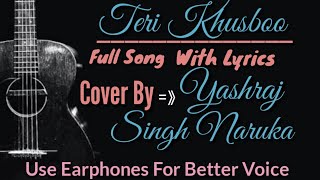 Teri Khusboo ||Cover By =》Yashraj Singh Naruka ||Lyrics Song