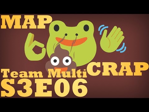 Mapcrap S3E06 - Team Multicrap!