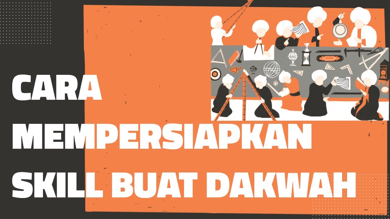 Bagaimana Cara Mempersiapkan dan Membangun Skill untuk Berkontribusi dalam Dakwah