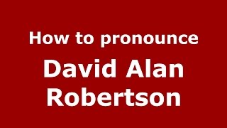 How to pronounce David Alan Robertson