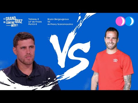 GRAND QUIZ DU CONFINEMENT : Anthony Scaramozzino vs Bryan Bergougnoux
