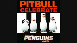 Pitbull   Celebrate from the Original Motion Picture Penguins of Madagascar Audio