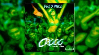 Fred Nice - Crooo [Prod. By T-TIme]
