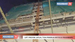 Lift Proyek Jatuh, Tiga Pekerja Kritis di Pekanbaru