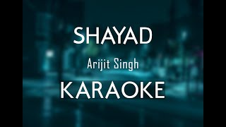 Shayad - Arijit Singh  Karaoke