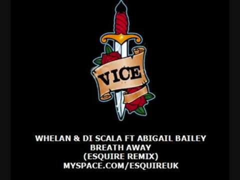 Whelan and Di Scala Ft Abigail Bailey -  Breath Away eSQUIRE Remix