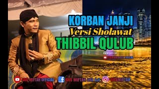 Download lagu GUS MIFTAH | SHOLAWAT THIBBIL QULUB Versi KORBAN JANJI | Guyon Waton mp3 Download lagu GUS MIFTAH | SHOLAWAT THIBBIL QULUB Versi KORBAN JANJI | Guyon Waton mp3