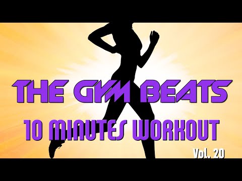 THE GYM BEATS 10-Minutes-Vol.20 #58, BEST WORKOUT MUSIC,FITNESS,MOTIVATION,SPORTS,AEROBIC,CARDIO