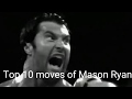 Top 10 moves of Mason Ryan