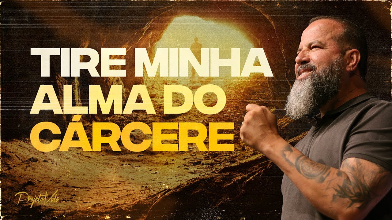 Tire Minha Alma do Cárcere | Joel Pereira | Projeto Vida