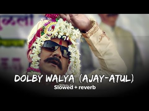 Dolby Walya Lofi Song [Slowed + reverb]Ajay-atul Marathi Lofi Song | ablofiss