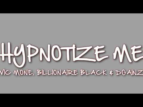 Vic Mone, Billionaire Black & DGainz - Hypnotize Me
